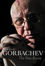The new Russia / Mikhail Gorbachev ; translated by Arch Tait.