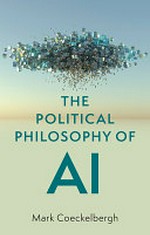 The political philosophy of AI : an introduction / Mark Coeckelbergh.