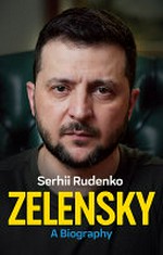 Zelensky : a biography / Sergii Rudenko ; translated by Michael Naydan, Alla Parminova.