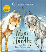 Mini and Hardly and the big adventure / Catherine Rayner.