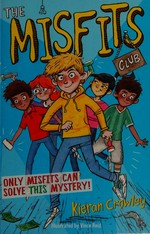 The misfits club / Kieran Crowley ; illustrated by Vince Reid.