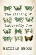 The killing of Butterfly Joe / Rhidian Brook.
