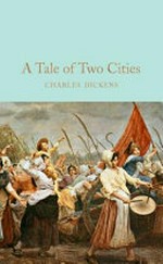 A tale of two cities / Charles Dickens ; with illustrations by Phiz ; with an afterword by Sam Gilpin.