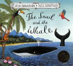The snail and the whale / Julia Donaldson, Axel Scheffler.