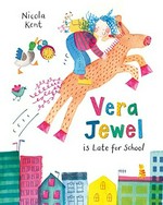 Vera Jewel is late for school / Nicola Kent.