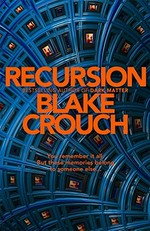 Recursion : a novel / Blake Crouch.