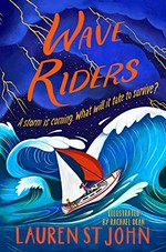 Wave riders / Lauren St John ; illustrated by Rachael Dean.