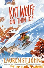 Kat Wolfe on thin ice / Lauren St John ; illustrated by Michael Reyes.