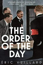 The order of the day / Eric Vuillard ; translated from the French by Mark Polizzotti.
