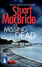 The missing and the dead / Stuart MacBride.