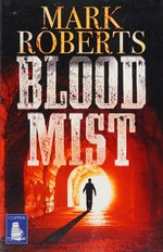 Blood mist / Mark Roberts.