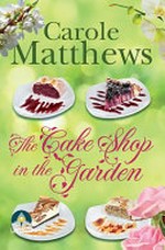 The cake shop in the garden / Carole Matthews.