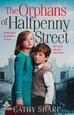 The orphans of Halfpenny Street / Cathy Sharp.