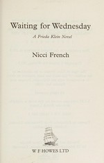Waiting for Wednesday : a Frieda Klein novel / Nicci French.