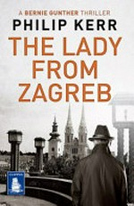 The lady from Zagreb / Philip Kerr.