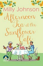 Afternoon tea at the Sunflower Café / Milly Johnson.