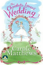The chocolate lovers' wedding / Carole Matthews.