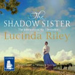 The shadow sister / Lucinda Riley ; narrated by Jessica Preddy.