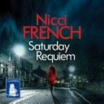 Saturday requiem / Nicci French ; narrated by Beth Chalmers.