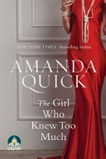 The girl who knew too much / Amanda Quick.