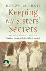 Keeping my sisters' secrets / Beezy Marsh.