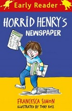 Horrid Henry's newspaper / Francesca Simon ; illustrated by Tony Ross.