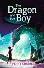 The dragon and her boy / Penny Chrimes ; illustrated by Levente Szabo.