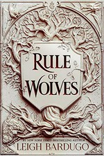 Rule of wolves / Leigh Bardugo ; map art by Sveta Dorosheva.
