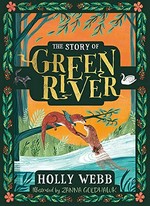 The story of Greenriver / Holly Webb ; illustrated by Zanna Goldhawk.