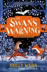 The swan's warning : a Greenriver story / Holly Webb ; illustrated by Zanna Goldhawk.