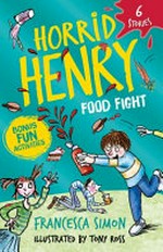Food fight / Francesca Simon ; illustrated by Tony Ross.