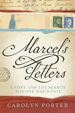 Marcel's letters : a font and the search for one man's fate / Carolyn Porter.