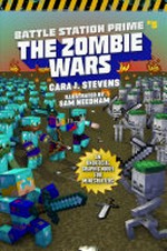 The zombie wars : an unofficial graphic novel for Minecrafters / Cara J. Stevens ; illustrated by Sam Needham.