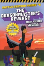 The dragonmaster's revenge : an unofficial graphic novel for Minecrafters / Cara J. Stevens ; illustrated by Sam Needham.