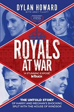 Royals at war : the untold story of Harry and Meghan's shocking split with the House of Windsor / Dylan Howard & Andy Tillett with Arsalan Mohammed.