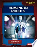 Humanoid robots / Mary Lindeen.