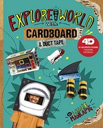 Explore the world with cardboard (& duct tape) / by Leslie Manlapig.