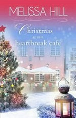 Christmas at the Heartbreak Cafe & other stories / Melissa Hill.