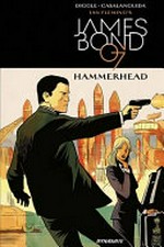 Ian Fleming's James Bond 007. Andy Diggle, writer ; Luca Casalanguida, artist ; Chris Blythe, colors ; Simon Bowland, letters. Hammerhead /