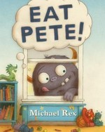 Eat Pete! / Michael Rex.