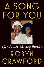 A song for you : my life with Whitney Houston / Robyn Crawford.