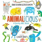 Animalicious : a quirky ABC book / Anna Dewdney & Reed Duncan ; illustrations by Claudia Boldt.