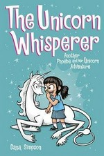 The unicorn whisperer: another Phoebe and her unicorn adventure / Dana Simpson.