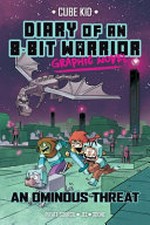 Diary of an 8-bit warrior graphic novel. Cube Kid ; story adapted by Pirate Sourcil ; illustrated by Jez ; colored by Odone. 2, An ominous threat /