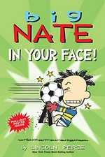Big Nate. by Lincoln Peirce. In your face! /
