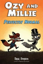 Ozy and Millie : perfectly normal / Dana Simpson.