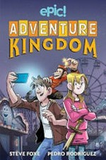 Adventure Kingdom. written by Steve Foxe ; illustrated by Pedro Rodriguez ; colors by Sonia Moruno. 1 /