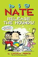 Big Nate. by Lincoln Peirce. Release the hounds! /