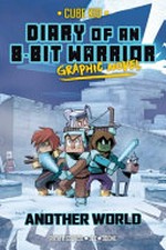 Diary of an 8-bit warrior graphic novel. Cube Kid ; story adapted by Pirate Sourcil ; illustrated by Jez ; colored by Odone ; translated by Tanya Gold. 3, Another world /