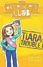 Emily's tiara trouble : [Dyslexic Friendly Edition] / Samantha Turnbull ; illustrated by Sarah Davis.